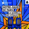 Exposition Notre-Dame de Paris : la querelle des vitraux. Du 22 juin 2024 au 5 janvier 2025 à la Cité du Vitrail de Troyes