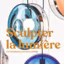 "Sculpter la lumière. Un panorama en 500 lampes"